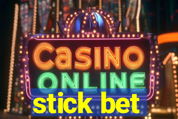 stick bet